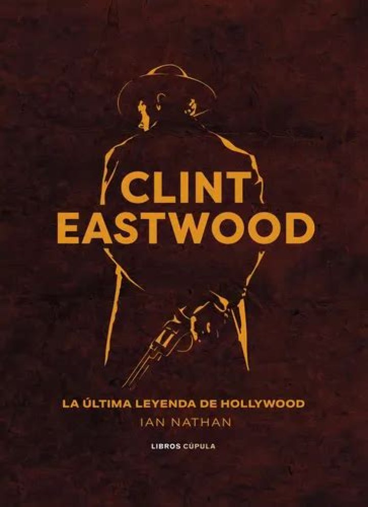 Clint Eastwood: La Última Leyenda De Hollywood
